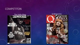 COMPETITON
The Indie Mag: Q Magazine:
 
