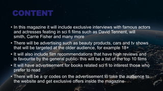 CONTENT
• In this magazine it will include exclusive interviews with famous actors
and actresses feating in sci fi films s...