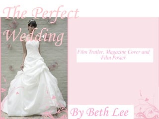 The Perfect Wedding By Beth Lee Film Trailer, Magazine Cover and Film Poster 
