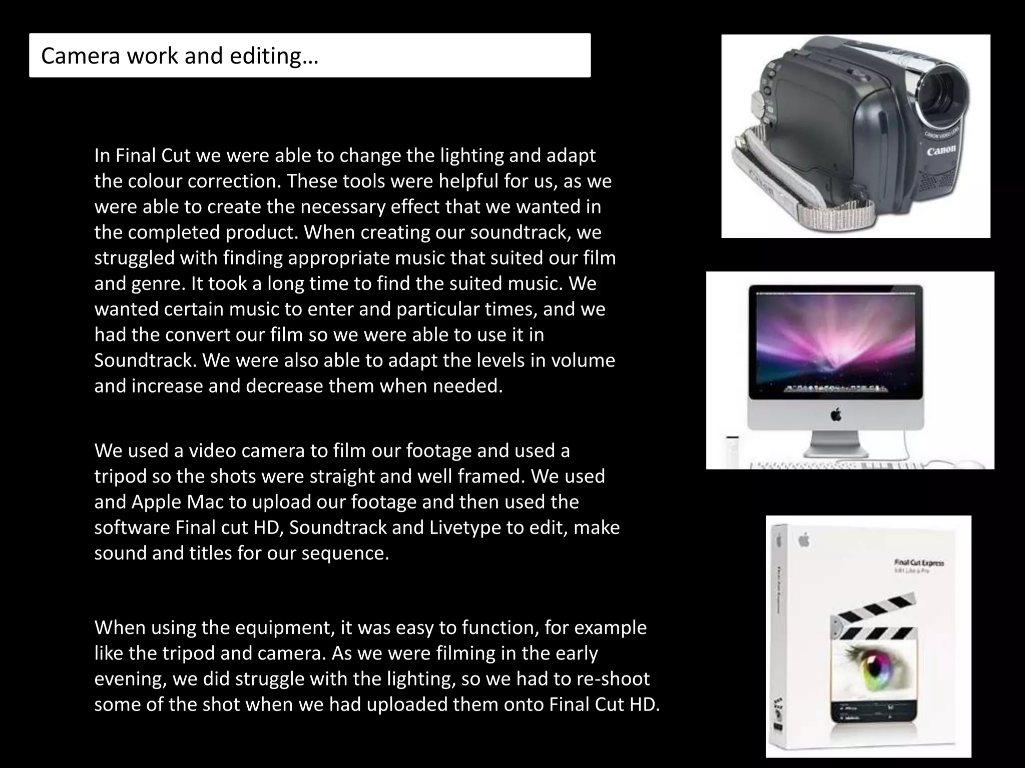 CarWe also used make-up to enhance the identity of our young teenage actor.