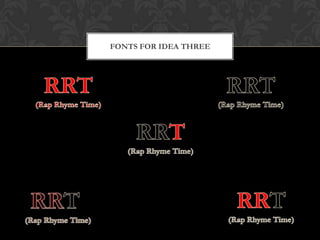 FONTS FOR IDEA THREE
 