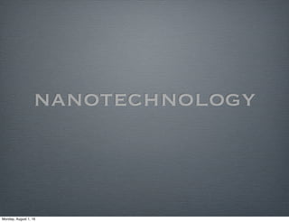 nanotechnology
Monday, August 1, 16
 