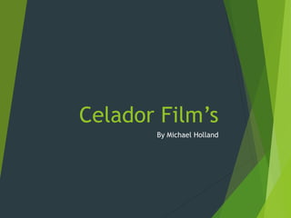 Celador Film’s
By Michael Holland
 