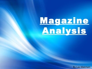 Magazine
Analysis



     By Leo Matcham
 