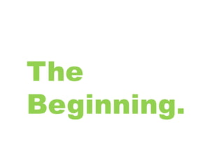 The
Beginning.
 