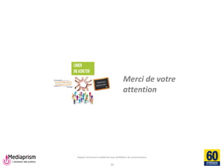 Rapport strictement confidentiel pour 60 Millions de consommateurs 
Merci de votre attention 
29 