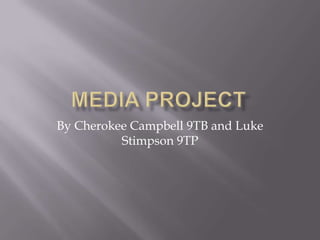 By Cherokee Campbell 9TB and Luke
Stimpson 9TP

 