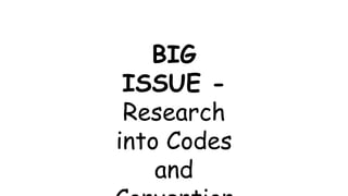 BIG
ISSUE -
Research
into Codes
and
 