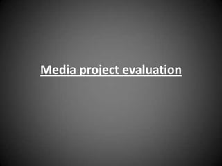 Media project evaluation  