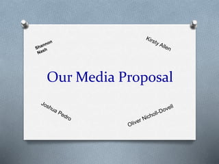 Our Media Proposal
 