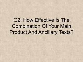 Q2: How Effective Is The Combination Of Your Main Product And Ancillary Texts? 