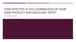 HOW EFFECTIVE IS THE COMBINATION OF YOUR
MAIN PRODUCT AND ANCILLARY TEXTS?
BY CATHERINE FARRER
 