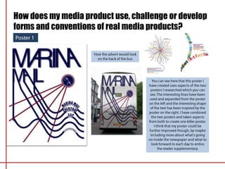 How does my media product use, challenge or develop
forms and conventions of real media products?
 