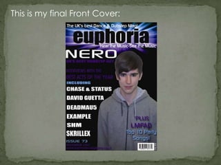 This is my final Front Cover:
 