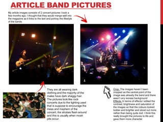 ARTICLE BAND PICTURES
My article images consists of 2 concert pictures I took a
few months ago. I thought that they would ...