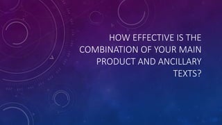HOW EFFECTIVE IS THE
COMBINATION OF YOUR MAIN
PRODUCT AND ANCILLARY
TEXTS?
 