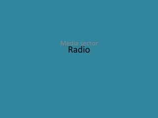 Media sector

Radio

 