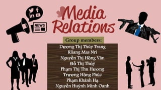 Group members:
Dương Thị Thùy Trang
Rliang Mas Nri
Nguyễn Thị Hồng Vân
Đỗ Thị Thủy
Phạm Thị Thu Hương
Trương Hồng Phúc
Phạm Khánh Hạ
Nguyễn Huỳnh Minh Oanh
 