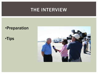 THE INTERVIEW
•Preparation
•Tips
 