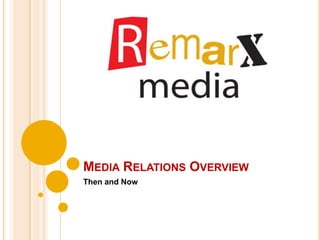 Media Relations Overview Then and Now 