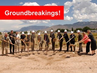 Groundbreakings!




                   14
 