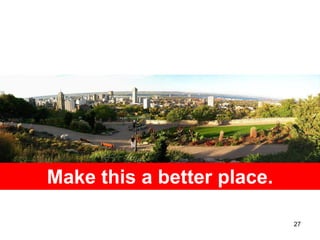 Make this a better place.

                            27
 