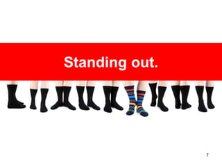 Standing out.




                7
 