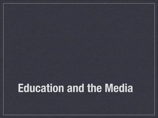 Education and the Media

 