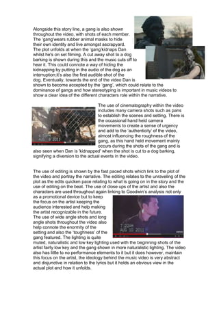 Alongside this story line, a gang is also shown
throughout the video, with shots of each member.
The ‘gang’wears rubber an...