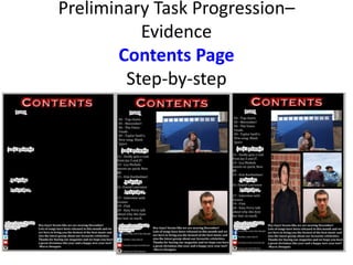 Preliminary Task Progression–
Evidence
Contents Page
Step-by-step
 
