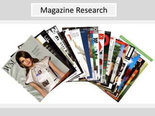 Magazine Research
 