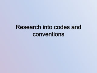 Research into codes and
conventions

 