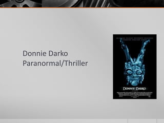 Donnie Darko
Paranormal/Thriller
 