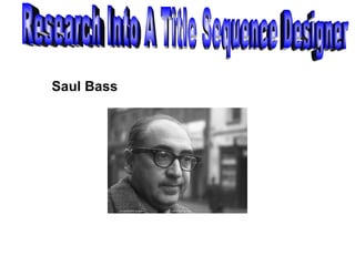 Saul Bass Research Into A Title Sequence Designer  
