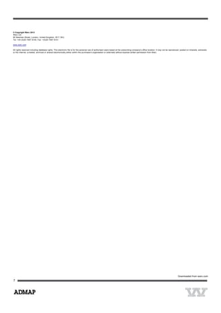 © Copyright Warc 2013
Warc Ltd.
85 Newman Street, London, United Kingdom, W1T 3EU
Tel: +44 (0)20 7467 8100, Fax: +(0)20 7467 8101
www.warc.com
All rights reserved including database rights. This electronic file is for the personal use of authorised users based at the subscribing company's office location. It may not be reproduced, posted on intranets, extranets
or the internet, e-mailed, archived or shared electronically either within the purchaser’s organisation or externally without express written permission from Warc.
 
Downloaded from warc.com
 
 
7
 