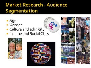  Age
 Gender
 Culture and ethnicity
 Income and Social Class
 