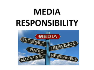 MEDIA
RESPONSIBILITY
 