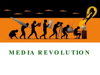 MEDIA REVOLUTION 