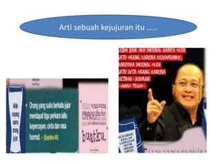 Arti sebuah kejujuran itu .....