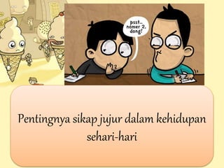 Pentingnya sikap jujur dalam kehidupan
sehari-hari