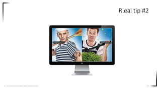 17
R.eal tip #2
Src. http://www.plotek.pl/plotek/51,78649,18538880.html?i=6
 