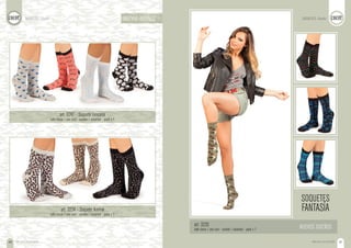 MEDIAS ALGODÓN46 MEDIAS ALGODÓN 47
art. 3234 - Soquete Animal
talle único / one size - surtido / assorted - pack x 1
art. 3247 - Soquete Lencería
talle único / one size - surtido / assorted - pack x 1
SOQUETES
FANTASÍA
art. 3233
talle único / one size - surtido / assorted - pack x 1
NUEVOS DISEÑOS
NUEVOS DISEÑOS
SOQUETES /Socks SOQUETES /Socks
 