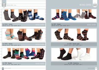 MEDIAS ALGODÓN54 MEDIAS ALGODÓN 55
art. 3237 - Fantasía
talle único / one size - surtido / assorted - pack x 1
art. 3238 - Chenille rayada
talle único / one size - surtido / assorted - pack x 1
art. 3245.3 - Fantasía
talle único / one size - surtido / assorted - pack x 3
art. 3246.3 - Rayadas
talle único / one size - surtido / assorted - pack x 3
art. 3236 - Rayadas
talle único / one size - surtido / assorted - pack x 1
art. 3208 - Chenille lisa
talle único / one size - surtido / assorted - pack x 1
NUEVOS DISEÑOS
NUEVOS DISEÑOS
NUEVOS DISEÑOS
NUEVOS DISEÑOS
MEDIAS CORTAS / Socks MEDIAS CORTAS
 