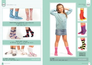 MEDIAS ALGODÓN58 MEDIAS ALGODÓN 59
SOQUETES
RAYADOS
art. 3645
talles / sizes: 1-2-3-4-5 - surtido / assorted - pack x 1
Soquete fantasía con antideslizante / printed nonslipping socks
art. 3530 talles / sizes: 0-1-2-3
surtido / assorted - pack x 1
Soquete rayado / striped socks
art. 3510 talles / sizes: 00-0-1-2-3 - art. 3511 talles / sizes: 4-5
surtido / assorted - pack x 1
art. 3647.3 - Corta fantasía
talles / sizes: 2-3-4 - surtido / assorted - pack x 3 NUEVOS DISEÑOSNUEVOS DISEÑOS
MEDIAS INFANTILES / Socks
MEDIAS INFANTILES
Socks
 