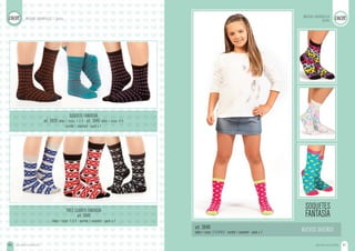 MEDIAS ALGODÓN60 MEDIAS ALGODÓN 61
SOQUETES
FANTASÍA
art. 3646
talles / sizes: 1-2-3-4-5 - surtido / assorted - pack x 1
MEDIAS INFANTILES
Socks
TRES CUARTO FANTASÍA
art. 3643
talles / sizes: 1-2-3 - surtido / assorted - pack x 1
MEDIAS INFANTILES / Socks
SOQUETE FANTASÍA
art. 3639 talles / sizes: 1-2-3 - art. 3640 talles / sizes: 4-5
surtido / assorted - pack x 1
NUEVOS DISEÑOS
 