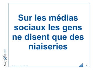 Sur les médias sociaux les gens ne disent que des niaiseries 