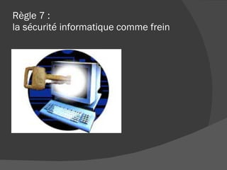 Règle 7 : la sécurité informatique comme frein 