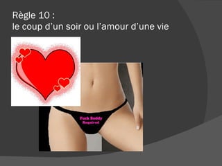 Règle 10 : le coup d’un soir ou l’amour d’une vie 