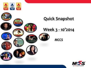 Quick Snapshot
Week 3 - 10’2014
MCCS
 