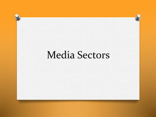 Media Sectors
 